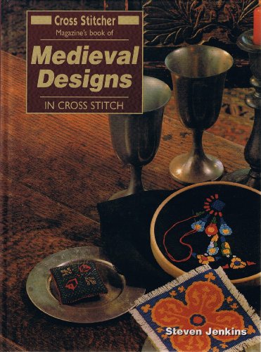 Imagen de archivo de Cross Stitcher" Magazine's Book of Medieval Designs in Cross Stitch ("Cross Stitcher" Magazine's Book & Kit) a la venta por AwesomeBooks