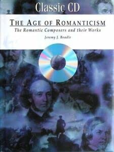 Beispielbild fr The Age of Romanticism: The Romantic Composers and Their Works zum Verkauf von AwesomeBooks