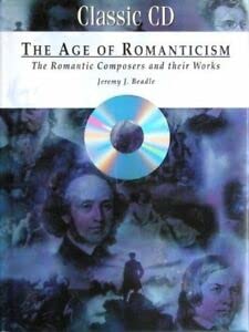 Stock image for The Age of Romanticism: The Romantic Composers and Their Works for sale by AwesomeBooks