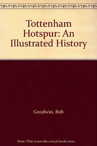 Beispielbild fr Tottenham Hotspur: An Illustrated History zum Verkauf von WorldofBooks
