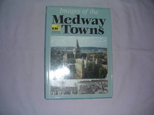 Stock image for Images of the Medway Towns for sale by WorldofBooks