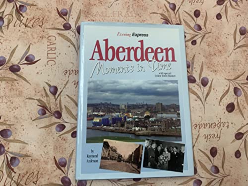 Imagen de archivo de Images of Aberdeen: Moments in Time a la venta por AwesomeBooks