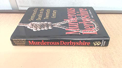 9781859831113: Murderous Derbyshire (Sentenced to Death in the Twentieth Century)
