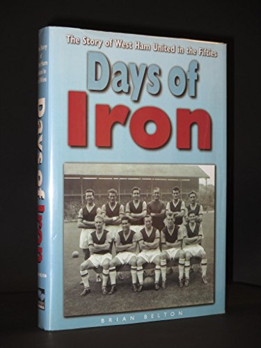 Beispielbild fr Days of Iron: West Ham United in the Fifties zum Verkauf von AwesomeBooks