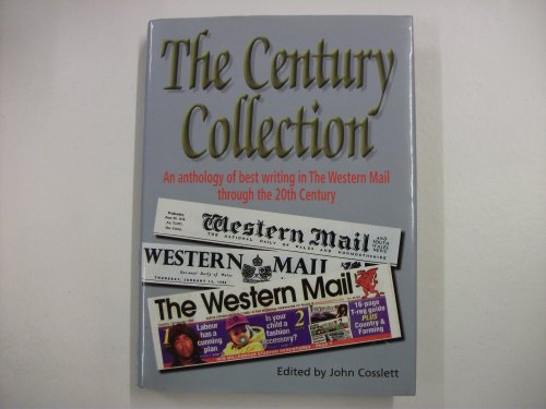 THE CENTURY COLLECTION - an Anthology of Best Writing in the Western Mail Through the 20th Century