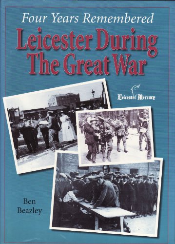 Beispielbild fr Four Years Remembered - Leicester During the Great War zum Verkauf von WorldofBooks