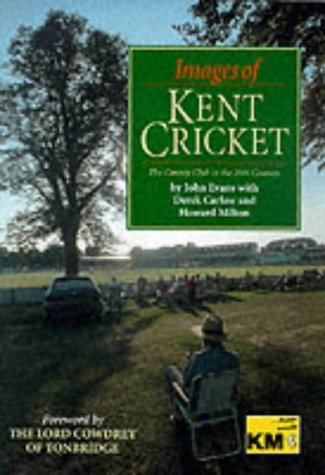 Stock image for Images of Kent Cricket: The County Club in the 20th Century for sale by AwesomeBooks