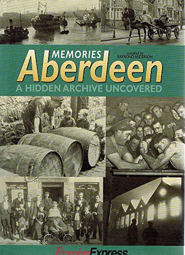 Beispielbild fr Memories Aberdeen: A Hidden Archive Uncovered zum Verkauf von WorldofBooks