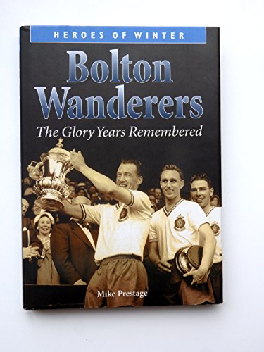 Beispielbild fr Bolton Wanderers: The Glory Years Remembered (Heroes of Winter) zum Verkauf von AwesomeBooks
