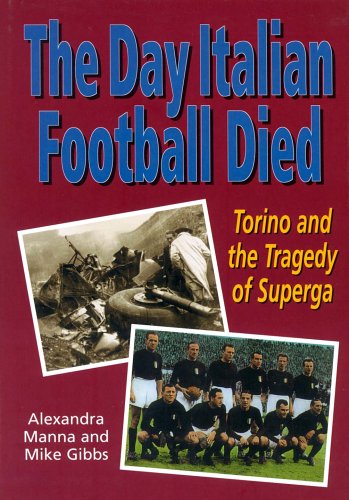 9781859832066: The Day Italian Football Died: Torino and the Tragedy of Superga