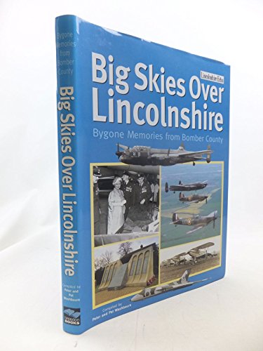 Big Skies over Lincolnshire : Bygone Memories from Bomber County