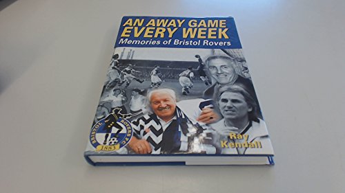 Imagen de archivo de An Away Game Every Week: Memories of Bristol Rovers a la venta por Goldstone Books