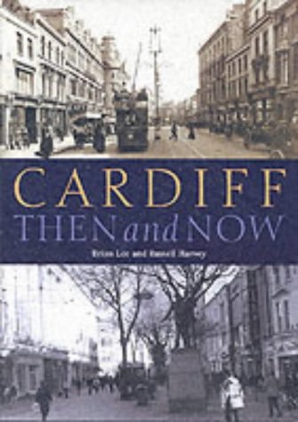 Cardiff Then and Now (9781859832530) by Brian Lee; Russell Harvey