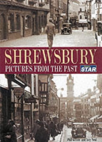 Shrewsbury: Pictures from the past (9781859832554) by Shropshire Star