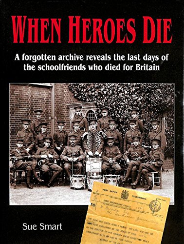 Imagen de archivo de When Heroes Die: A Forgotten Archive Reveals the Last Days of the Schoolfriends who Died for Britain a la venta por WorldofBooks