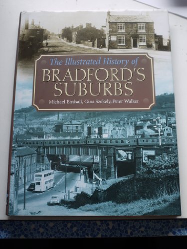 The Illustrated History of Bradford's Suburbs (9781859833094) by Michael; Szekely Birdsall