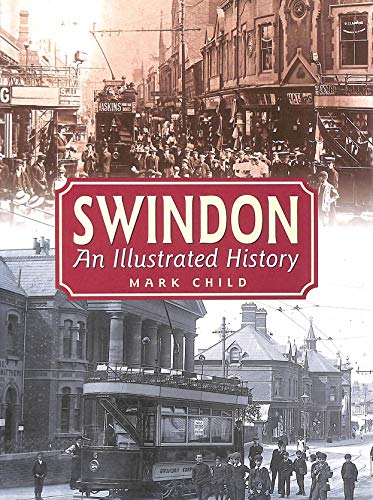 Stock image for Swindon: An Illustrated History for sale by WorldofBooks