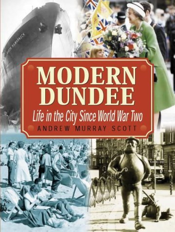 Beispielbild fr Modern Dundee: Life in the City Since World War Two zum Verkauf von WorldofBooks