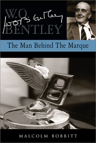 W O Bentley: The Man Behind the Marque (9781859833520) by Bobbit, Malcolm; Bobbitt, Malcolm