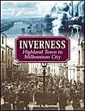 Imagen de archivo de Inverness: Highland Town to Millennium City a la venta por WorldofBooks