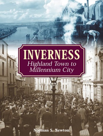 Stock image for Inverness: Highland Town to Millennium City for sale by WeBuyBooks