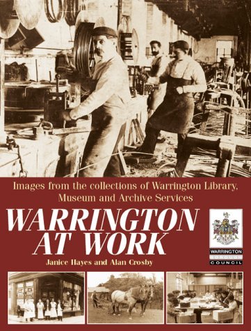 Beispielbild fr Warrington at Work: Images from the Collections of Warrington Library, Museum and Archive Service zum Verkauf von ThriftBooks-Dallas