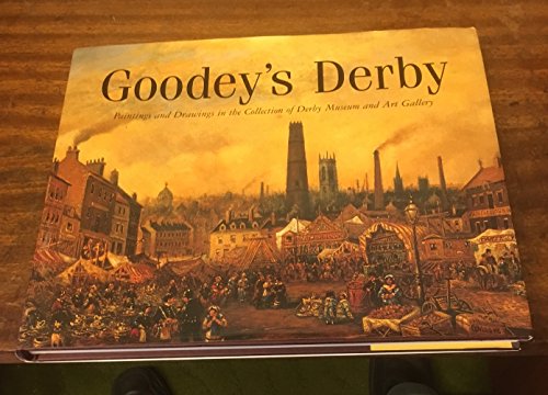 Goodey's Derby Paintings and Drawings in the Collection of Derby Museum and Art Gallery