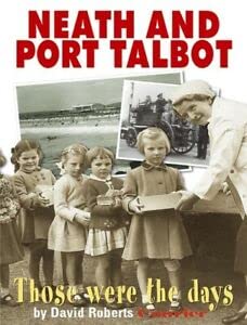 Stock image for Neath and Port Talbot: Those Were the Days for sale by WorldofBooks