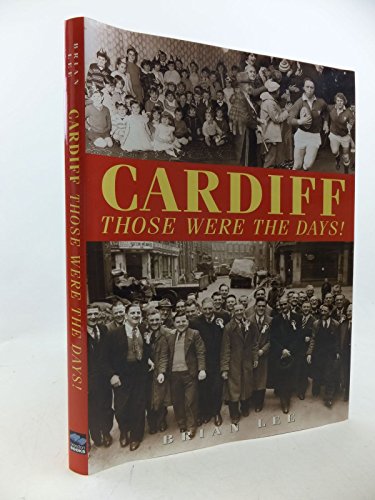 Beispielbild fr Cardiff: Those Were the Days! zum Verkauf von WorldofBooks