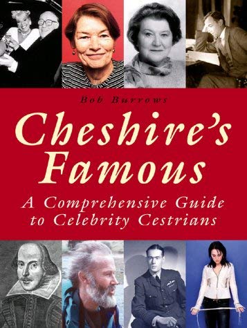 9781859833971: Cheshire's Famous: A Comprehensive Guide to Celebrity Cestrians