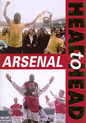 Arsenal Head to Head (9781859834138) by Peter Waring