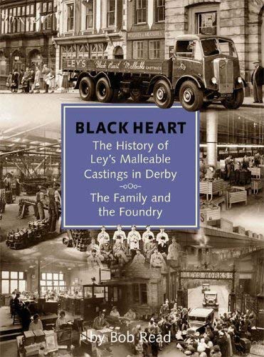 Imagen de archivo de Black Heart : A History of Ley's Malleable Castings the Family and the Foundry a la venta por Richard Sylvanus Williams (Est 1976)