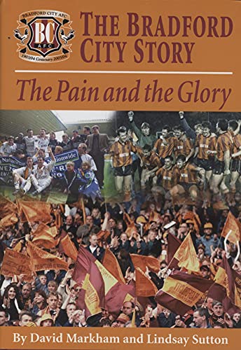 Stock image for The Bradford City Story: The Pain & the Glory for sale by WorldofBooks
