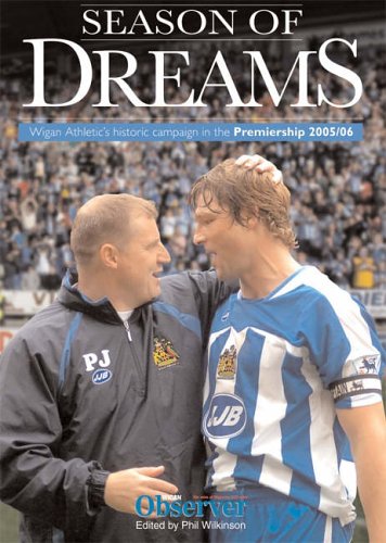 Stock image for Season of Dreams: Wigan Athletic's Historic Campaign in the Premiership 2005/06 for sale by WorldofBooks