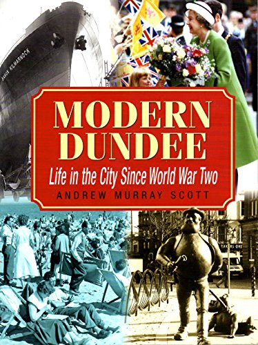 Beispielbild fr Modern Dundee: Life in the City Since World War Two zum Verkauf von MusicMagpie