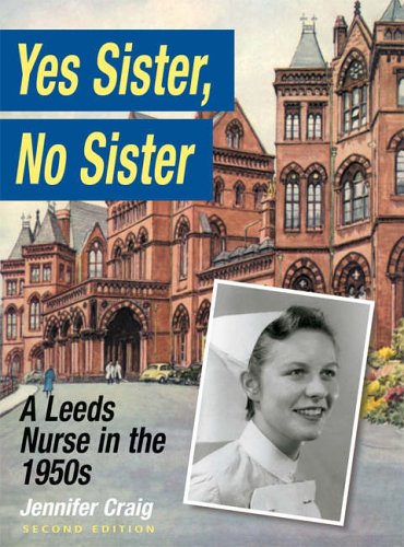 Stock image for Yes Sister, No Sister: A Leeds Nurse in the 1950s for sale by WorldofBooks