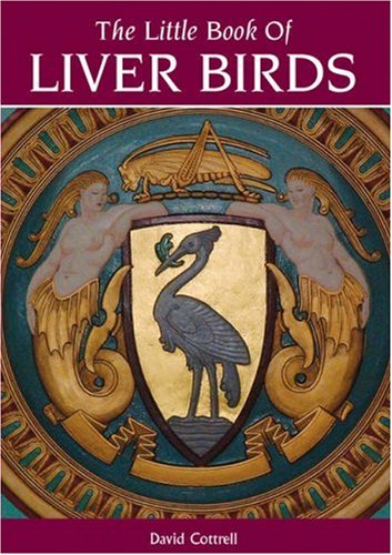 The Little Book of Liver Birds (9781859835470) by David Cottrell