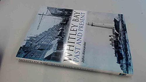Whitley Bay: Past and Present (9781859835784) by John Alexander