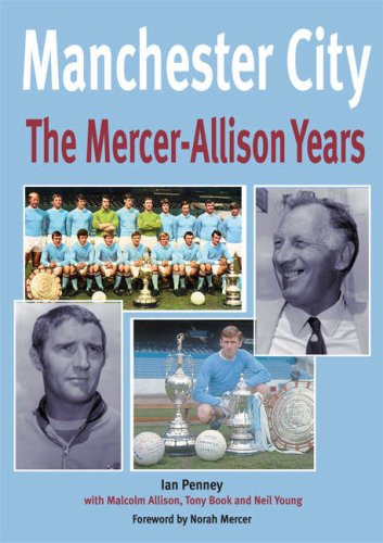 Manchester City: The Mercer-Allison Years (9781859836088) by Ian Penney