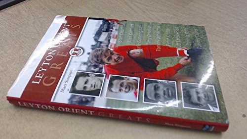Stock image for Leyton Orient Greats for sale by WorldofBooks