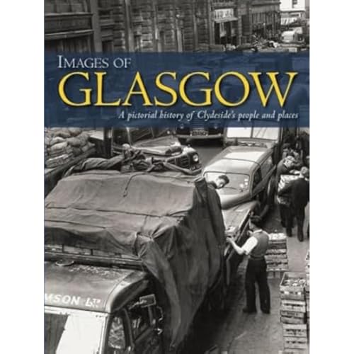 Stock image for Images of Glasgow: A Pictorial History of Clydeside's People and Places for sale by WorldofBooks