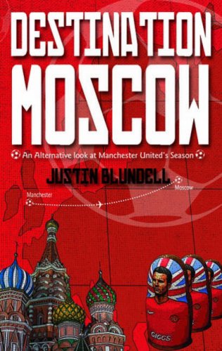 Imagen de archivo de Destination Moscow: An Alternative Look at Manchester United's Season a la venta por WorldofBooks