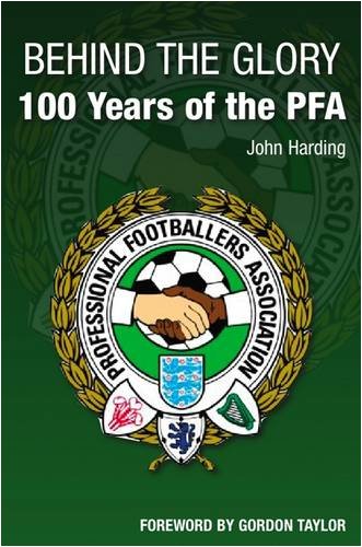 Beispielbild fr Behind the Glory: A History of the Professional Footballers Association: 100 Years of the PFA zum Verkauf von WorldofBooks