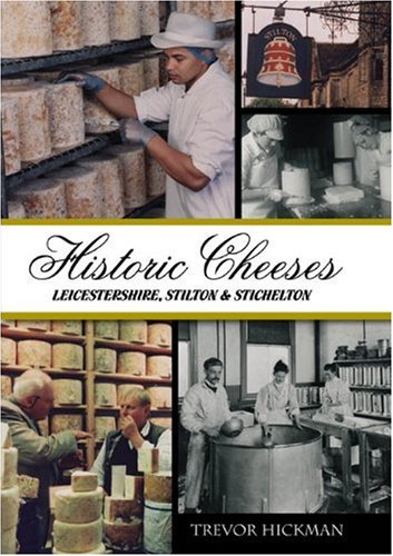 Imagen de archivo de Historic Cheeses: Leicestershire, Stilton and Stichelton a la venta por WorldofBooks