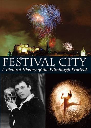 Beispielbild fr Festival City: A Pictoral History of the Edinburgh Festival: A Pictoral History of the Edinburgh Festivals zum Verkauf von WorldofBooks