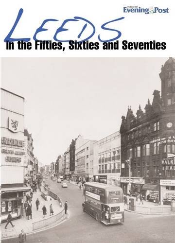 Beispielbild fr Leeds in the Fifties, Sixties and Seventies zum Verkauf von WorldofBooks