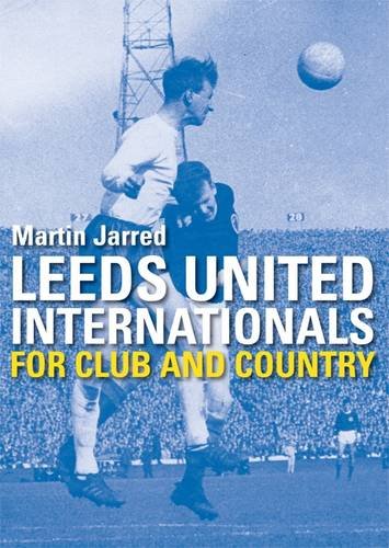 Beispielbild fr Leeds United - For club and country zum Verkauf von WorldofBooks