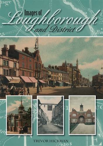 Beispielbild fr Images of Loughborough and District zum Verkauf von WorldofBooks