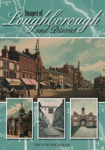 Stock image for Images of Loughborough and District for sale by WorldofBooks