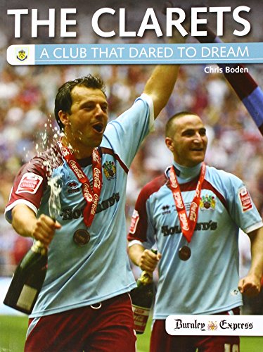 Stock image for The Clarets: A Club That Dared to Dream for sale by WorldofBooks
